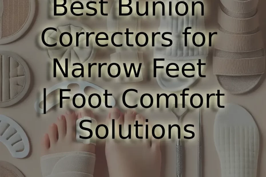 Best Bunion Correctors for Narrow Feet