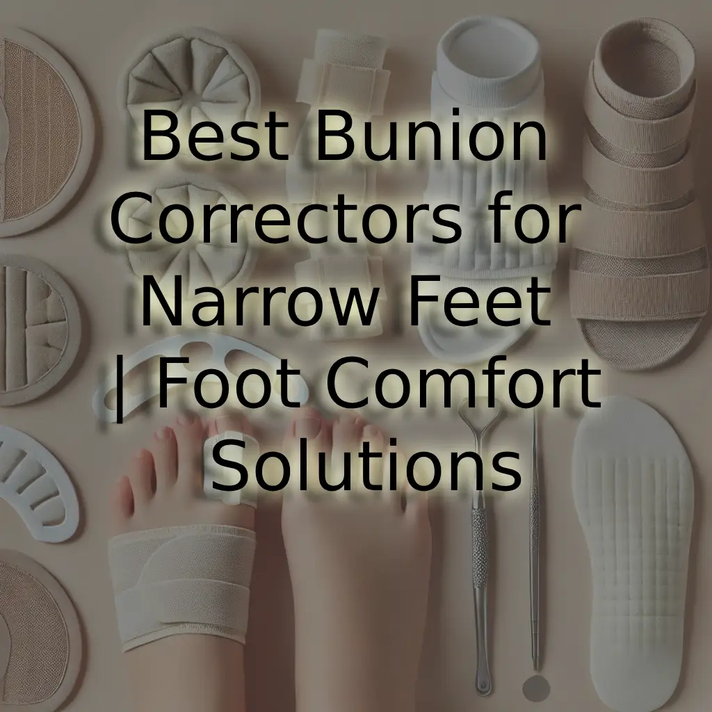 Best Bunion Correctors for Narrow Feet